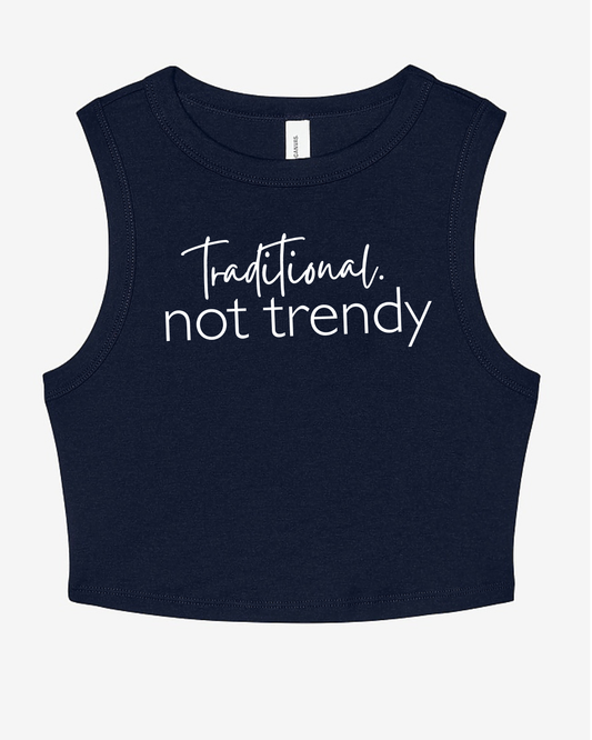 traditional. not trendy
